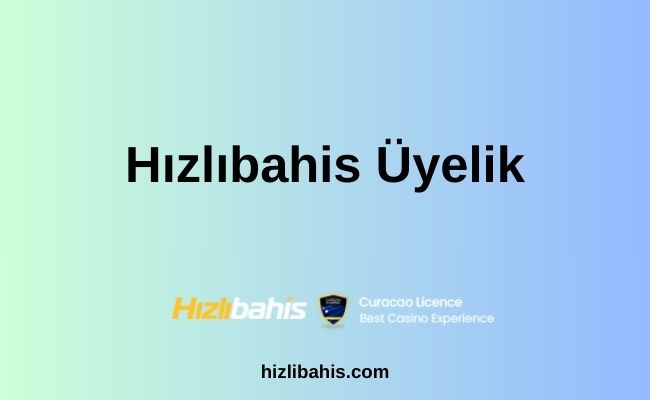 Hızlıbahis Üyelik
